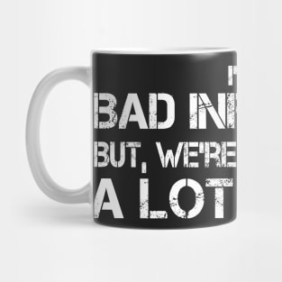 I'm a bad influence, but we're gonna have a lot of fun Mug